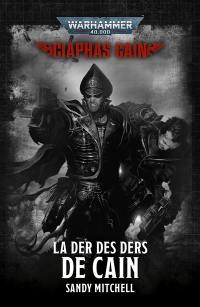 Ciaphas Cain : héros de l'imperium. La der des ders de Cain