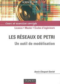 Les réseaux de Petri : un outil de modélisation : cours et exercices corrigés