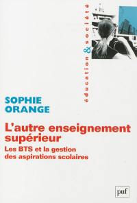 L'autre enseignement supérieur : les BTS et la gestion des aspirations scolaires