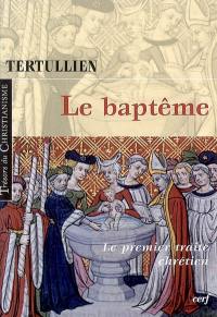 Le baptême : le premier traité chrétien