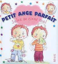 Petit ange parfait. Jules se tient mal