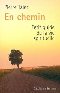 En chemin : petit guide de la vie spirituelle