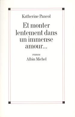 Et monter lentement dans un immense amour