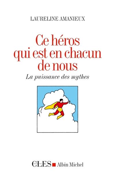 Ce héros qui est en chacun de nous : la puissance des mythes