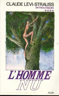 Mythologiques. Vol. 4. L'homme nu