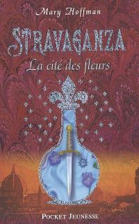 Stravaganza. Vol. 3. La cité des fleurs