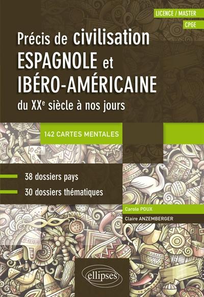 Précis de civilisation espagnole et ibérico-américaine du XXe siècle à nos jours : licence, master, CPGE : 142 cartes mentales, 38 dossiers pays, 30 dossiers thématiques