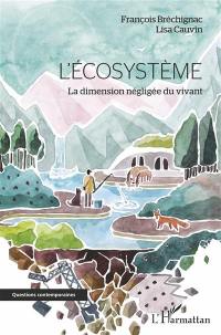 L'écosystème : la dimension négligée du vivant