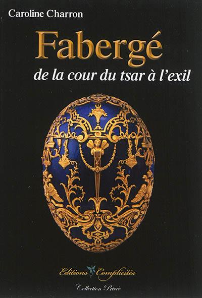 Fabergé, de la cour du tsar à l'exil