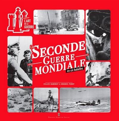 La Seconde Guerre mondiale en six batailles