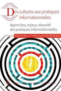 Des cultures aux pratiques informationnelles : approches, enjeux, diversité des pratiques informationnelles