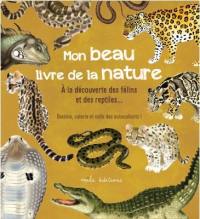 Mon beau livre de la nature : à la découverte des félins et des reptiles... : dessine, colorie et colle des autocollants !