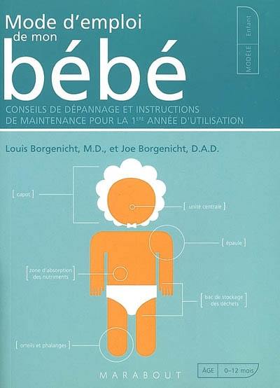 Mode d'emploi de mon bébé : conseils de dépannage et instructions de maintenance pour une 1re année d'utilisation