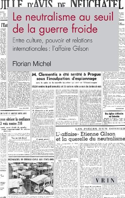 Le neutralisme au seuil de la guerre froide : entre culture, pouvoir et relations internationales : l'affaire Gilson