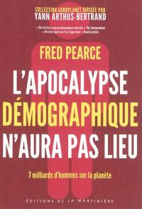 L'apocalypse démographique n'aura pas lieu : 7 milliards d'hommes sur la planète