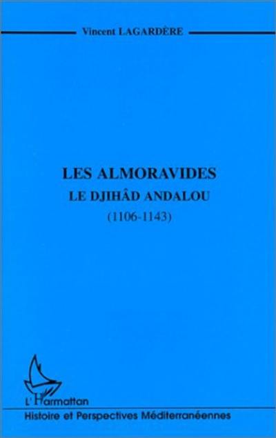 Les Almoravides : le djihâd andalou (1106-1143)