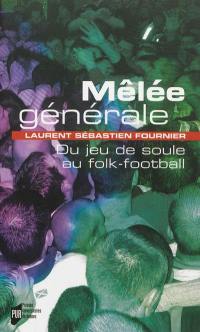 Mêlée générale : du jeu de soule au folk-football