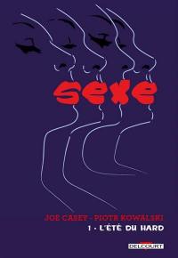 Sexe. Vol. 1. L'été du hard