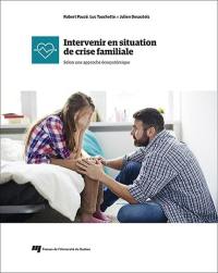 Intervenir en situation de crise familiale : selon une approche écosystémique