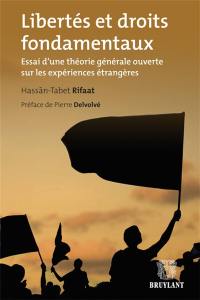 Libertés et droits fondamentaux : essai d'une théorie générale ouverte sur les expériences étrangères