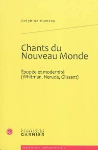 Chants du Nouveau Monde : épopée et modernité (Whitman, Neruda, Glissant)