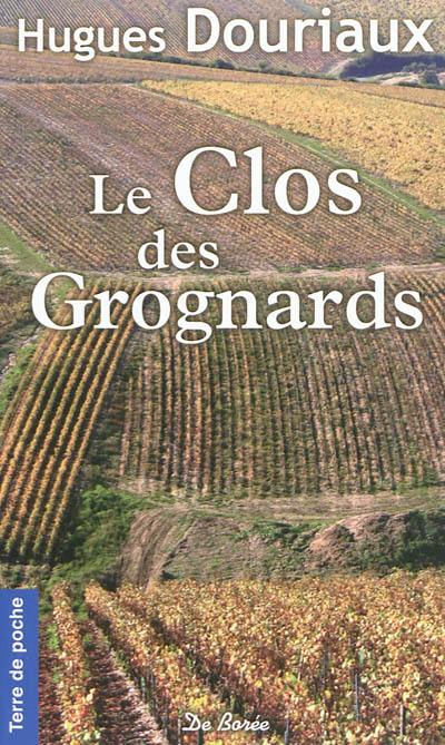 Les gens de la Paulée. Vol. 4. Le Clos des Grognards