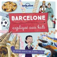 Barcelone expliqué aux kids : des histoires rigolotes pour découvrir la ville