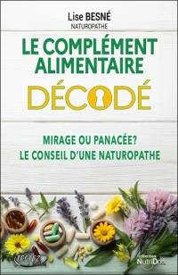 Le complément alimentaire décodé : mirage ou panacée ? : le conseil d'une naturopathe