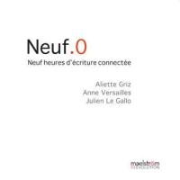 Neuf.0 : neuf heures d'écriture connectée