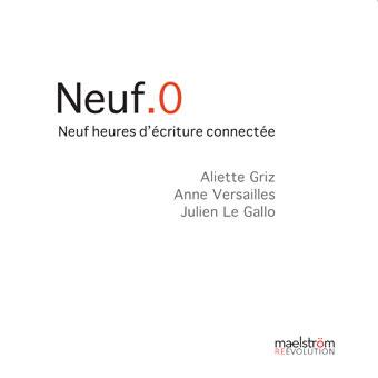 Neuf.0 : neuf heures d'écriture connectée