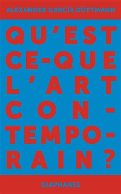 Qu'est-ce que l'art contemporain ? : de l'idéologie politique