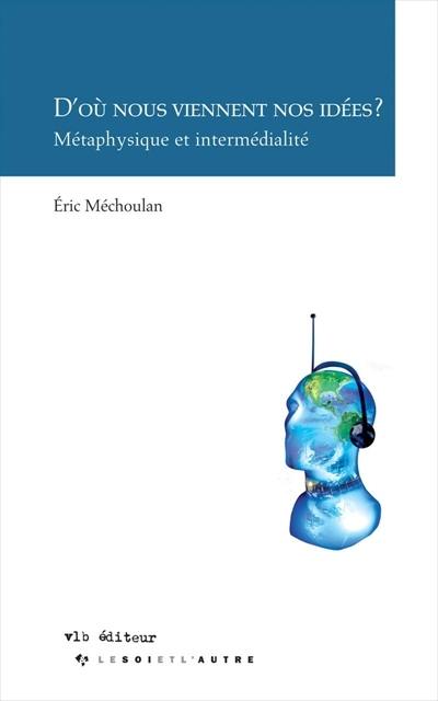 D'où nous viennent nos idées ? : métaphysique et intermédialité