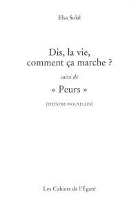 Dis, la vie, comment ça marche ?. Peurs : théâtre-nouvelles