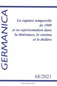 Germanica, n° 68. La rupture temporelle de 1989 et sa représentation dans la littérature, le cinéma et le théâtre