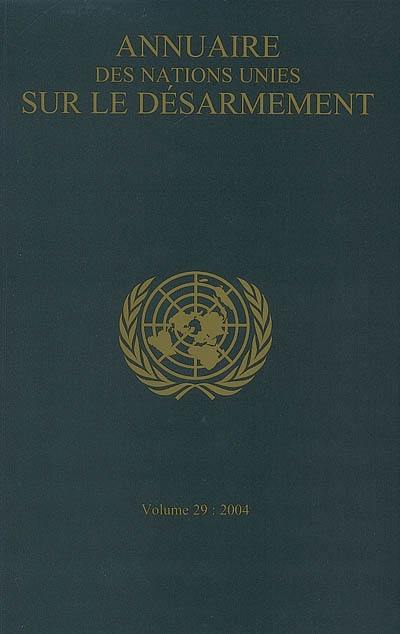 Annuaire des Nations unies sur le désarmement. Vol. 29. 2004