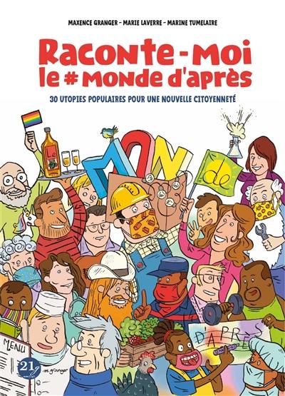 Raconte-moi le #monde d'après : 30 utopies populaires pour une nouvelle citoyenneté