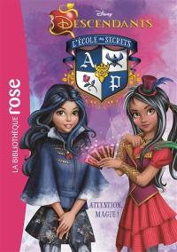 Descendants : l'école des secrets. Vol. 8. Attention, magie !