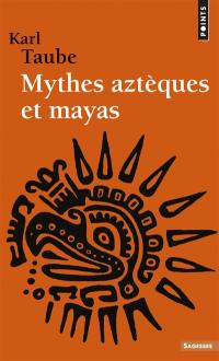 Mythes aztèques et mayas