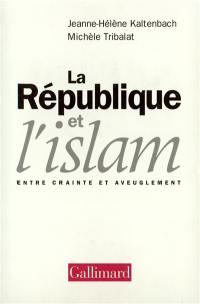 La République et l'Islam : entre crainte et aveuglement