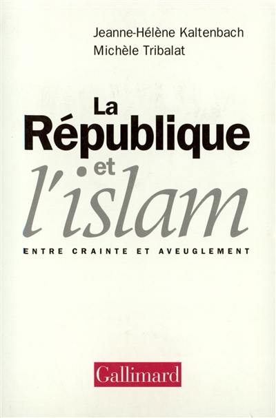 La République et l'Islam : entre crainte et aveuglement