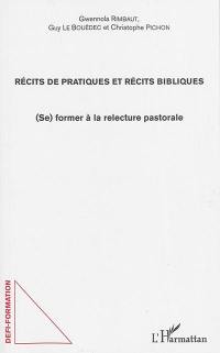 Récits de pratiques et récits bibliques : (se) former à la relecture pastorale