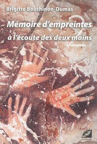 Mémoire d'empreintes. Vol. 2. A l'écoute des deux mains