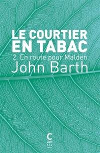 Le courtier en tabac. Vol. 2. En route pour Malden