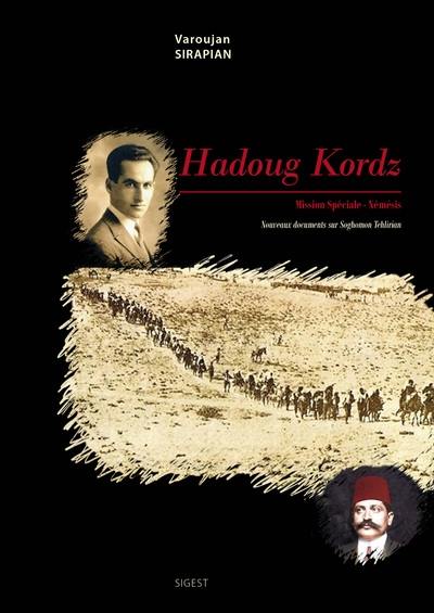 Hadoug Kordz. Mission spéciale : Némésis : l'histoire de Soghomon Tehlirian, nouveaux documents