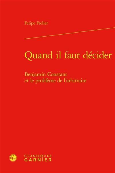 Quand il faut décider : Benjamin Constant et le problème de l'arbitraire