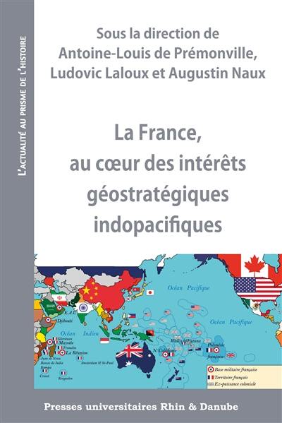 La France, au coeur des intérêts géostratégiques indopacifiques