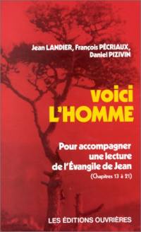 Voici l'homme : pour accompagner une lecture de l'Evangile de Jean, chapitres 13 à 21