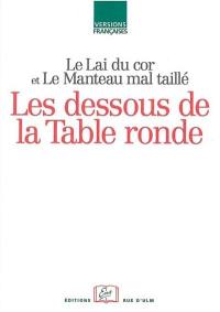 Le lai du cor. Le manteau mal taillé : les dessous de la Table ronde