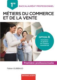 Métiers du commerce et de la vente, option A animation et gestion de l'espace commercial 1re professionnelle, bac pro