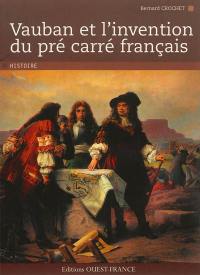 Vauban et l'invention du pré carré français